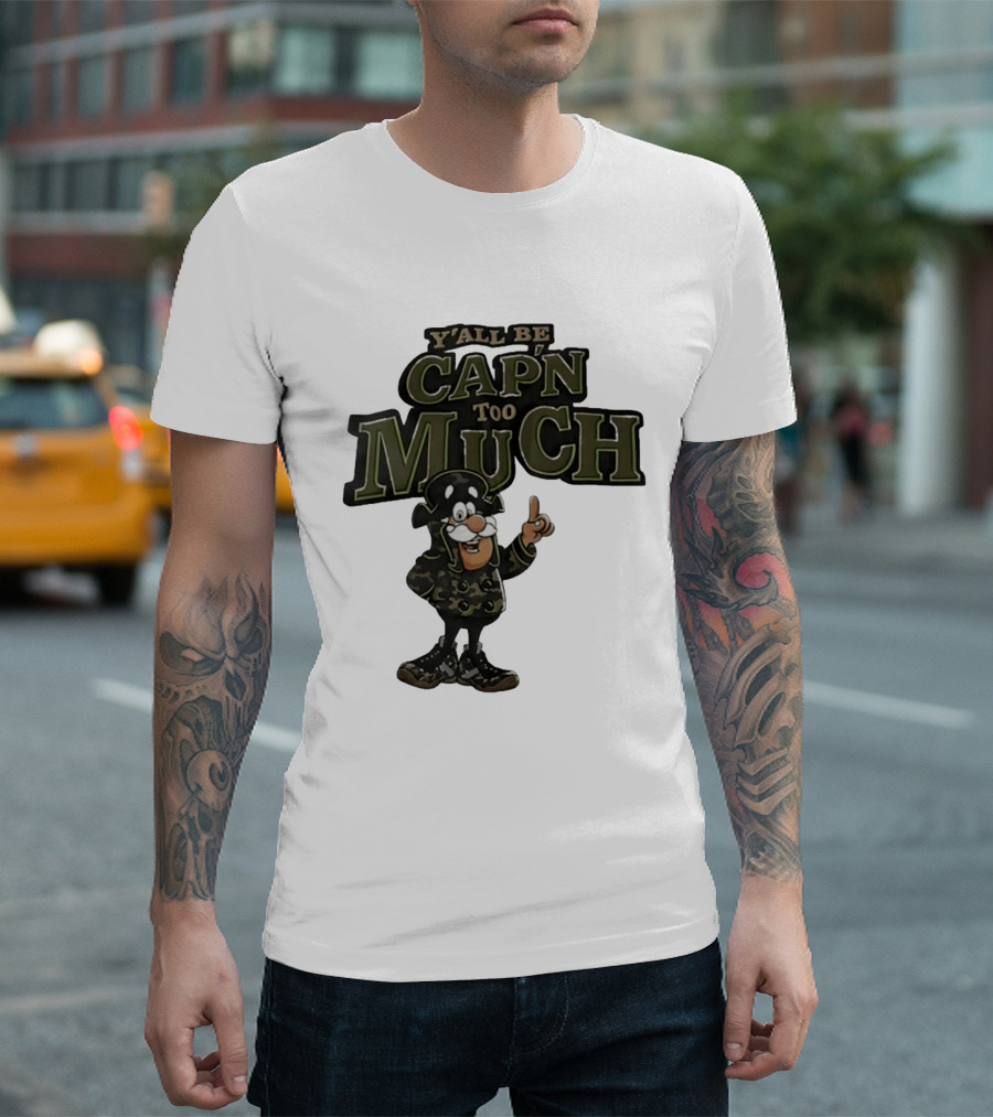 Y'all Be Cap'n Too Much Camo Pirate T-Shirt