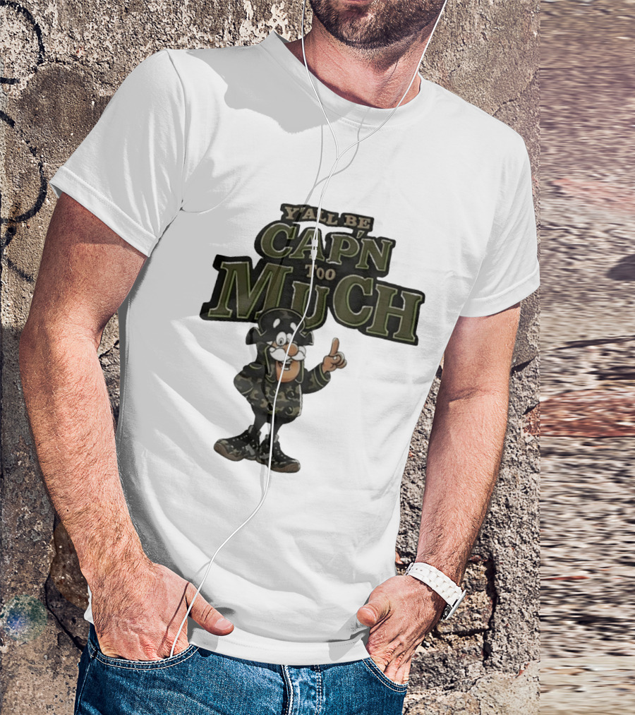 Y'all Be Cap'n Too Much Camo Pirate T-Shirt