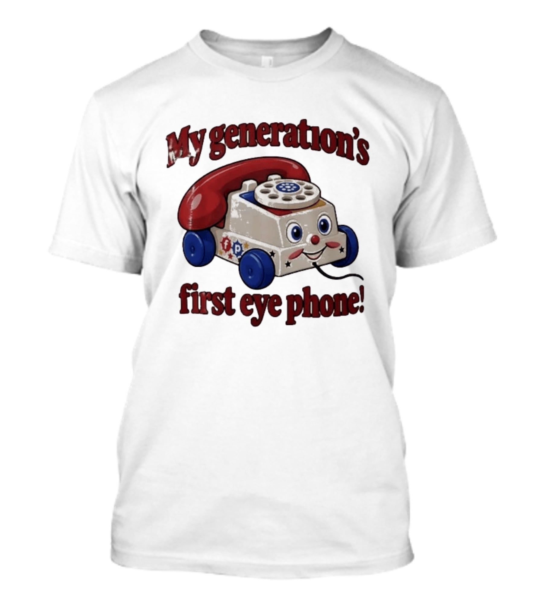 My Generation's First Eye Phone Fisher Price Classic Toy T-Shirt