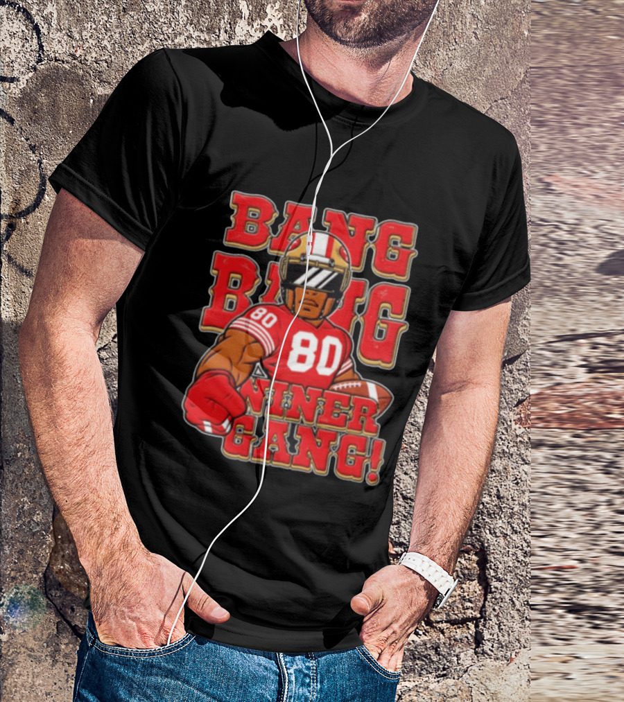 Bang Bang Niner Gang Jerry Rice 80 San Francisco Football T-Shirt