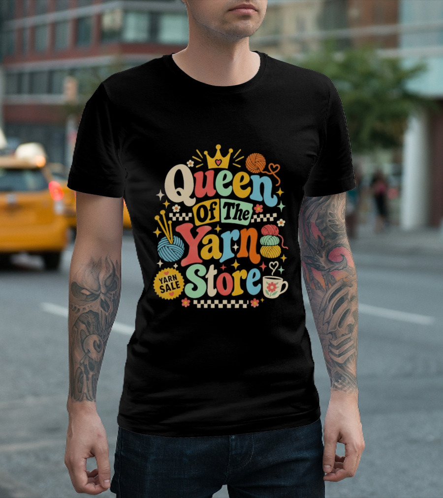 Queen Of The Yarn Store Yarn Sale Knitting Crochet T-Shirt
