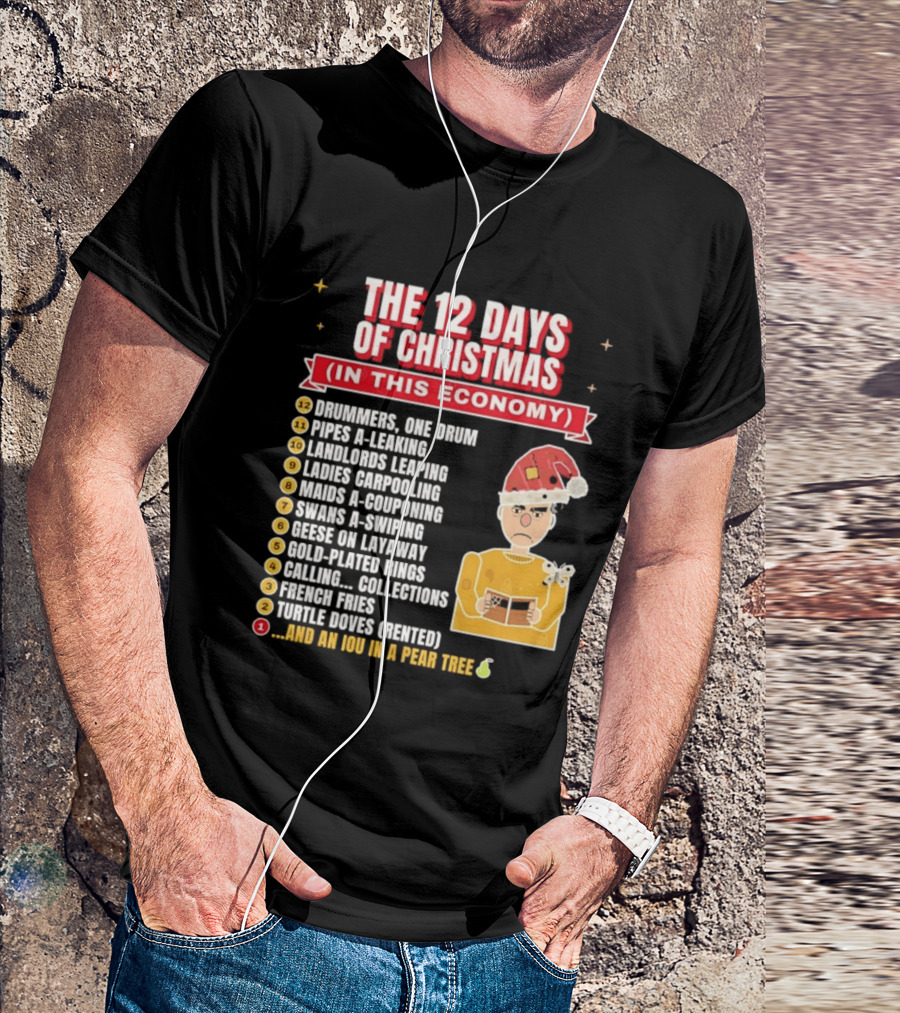 The 12 Days Of Christmas In This Economy Dominiques One Drum Pipes A Leaking IOU Pear Tree T-Shirt