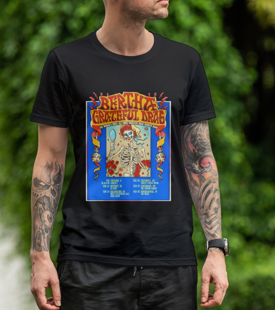 Bertha Grateful Drag The World's First All Drag Grateful Dead Tribute Band Tour Dates T-Shirt
