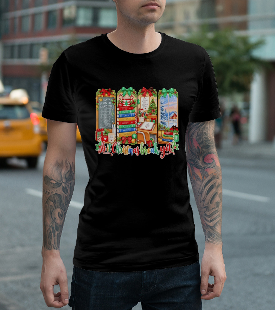 Is It Christmas Break Yet Teacher Holiday Classroom Days Until Christmas Reading Themes T-Shirt