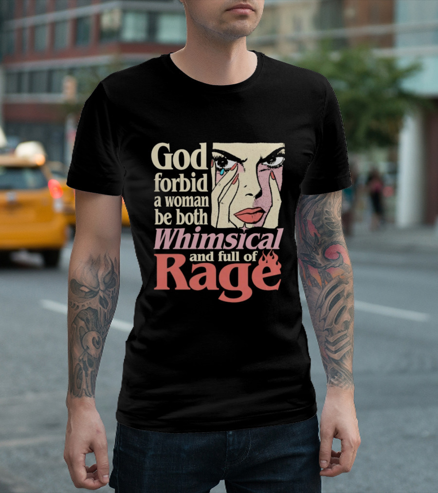 God Forbid A Woman Be Both Whimsical And Full Of Rage Text With Pop Art Face T-Shirt