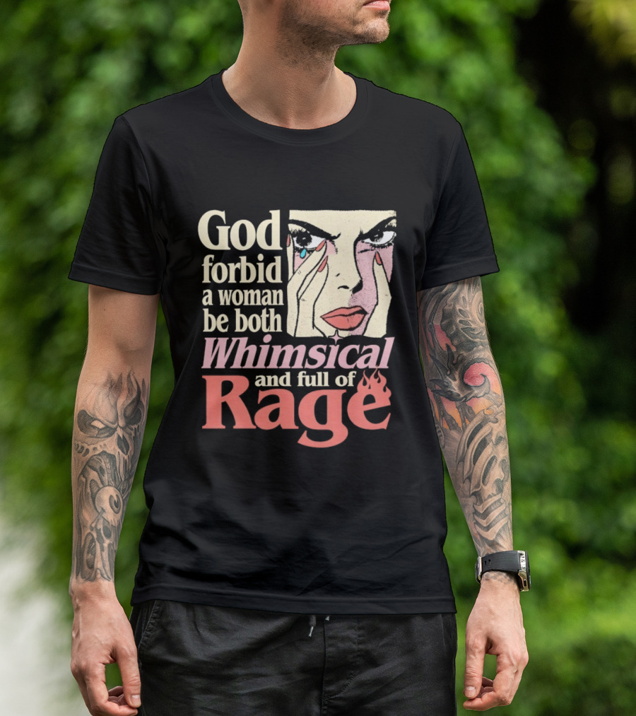 God Forbid A Woman Be Both Whimsical And Full Of Rage Text With Pop Art Face T-Shirt