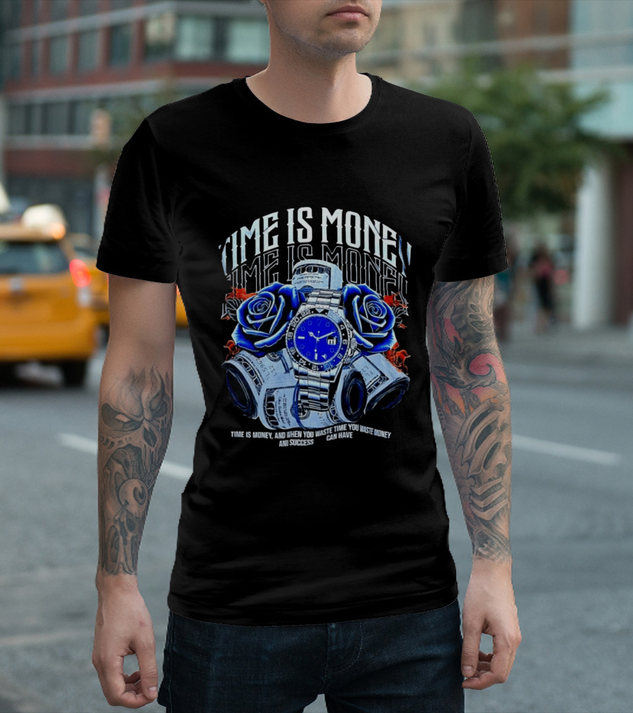 Time Is Money Luxury With Blue Roses And Cash Success T-Shirt