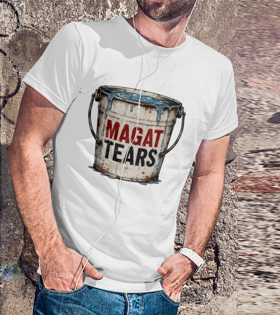 Magat Tears Bucket Political Satire Liberal Humor T-Shirt