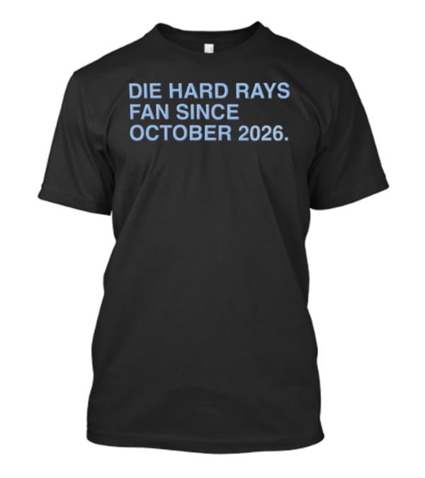 Die Hard Rays Fan Since October 2026 T-Shirt