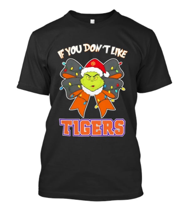 Clemson Tigers Grinch Christmas Bow If You Don't Like Tigers T-Shirt