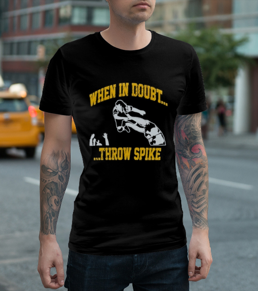 When In Doubt Throw Spike Volleyball Player T-Shirt