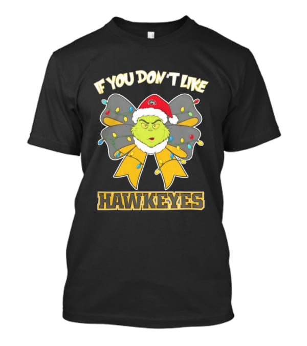 Iowa Hawkeyes Grinch Christmas Bow If You Don't Like Hawkeyes T-Shirt