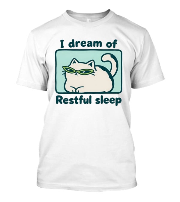 I Dream Of Restful Sleep Cat With Sunglasses T-Shirt