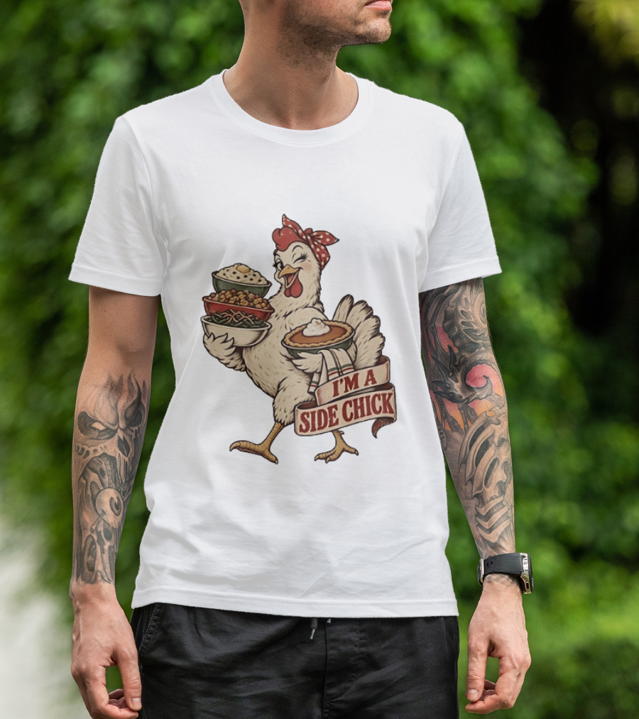 I'm A Side Chick With Thanksgiving Sides Chicken T-Shirt