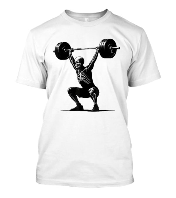 Snatched Still Standing Skeleton Weightlifting Barbell Power T-Shirt
