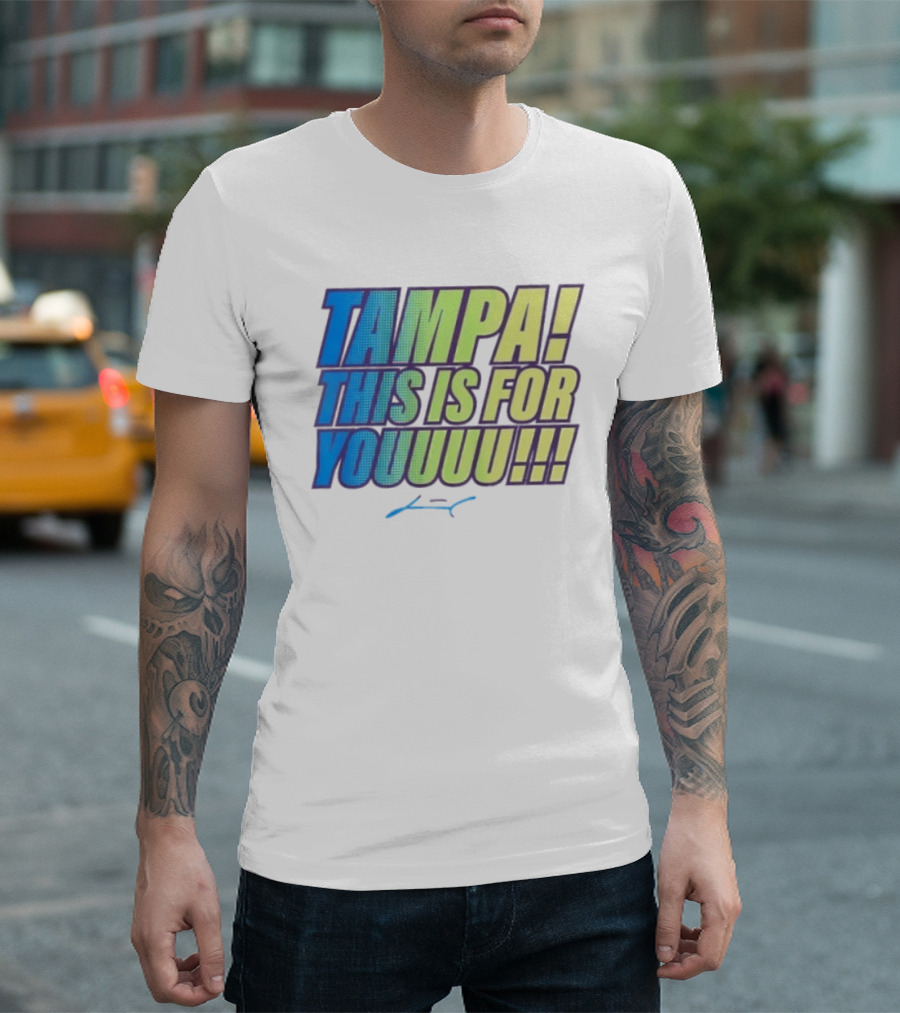 Tampa This Is For You Tom Brady Tampa This Is For Youuu T-Shirt