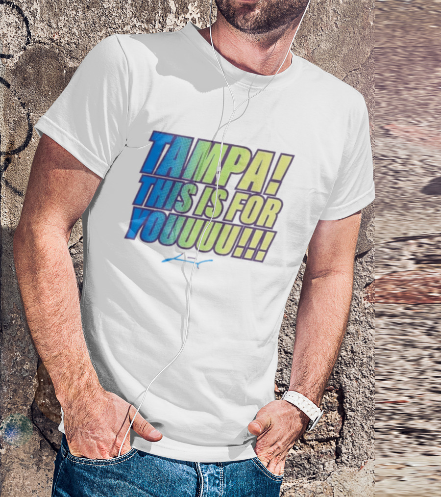 Tampa This Is For You Tom Brady Tampa This Is For Youuu T-Shirt