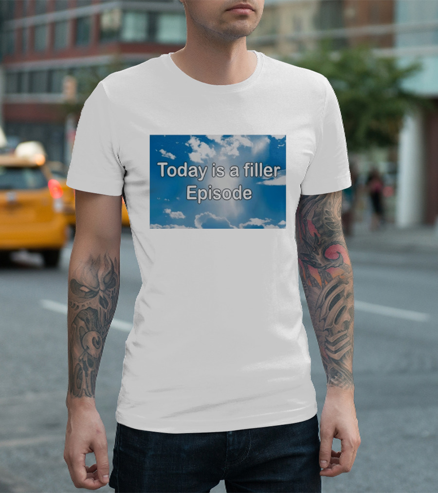 Today Is A Filler Episode Cloudy Sky T-Shirt
