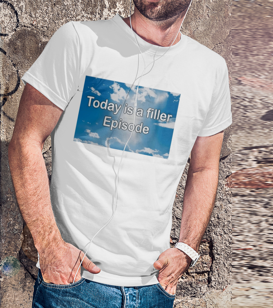 Today Is A Filler Episode Cloudy Sky T-Shirt