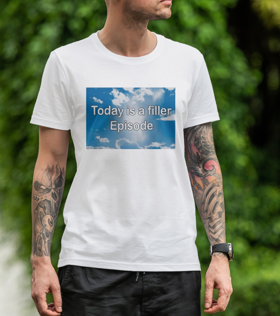 Today Is A Filler Episode Cloudy Sky T-Shirt