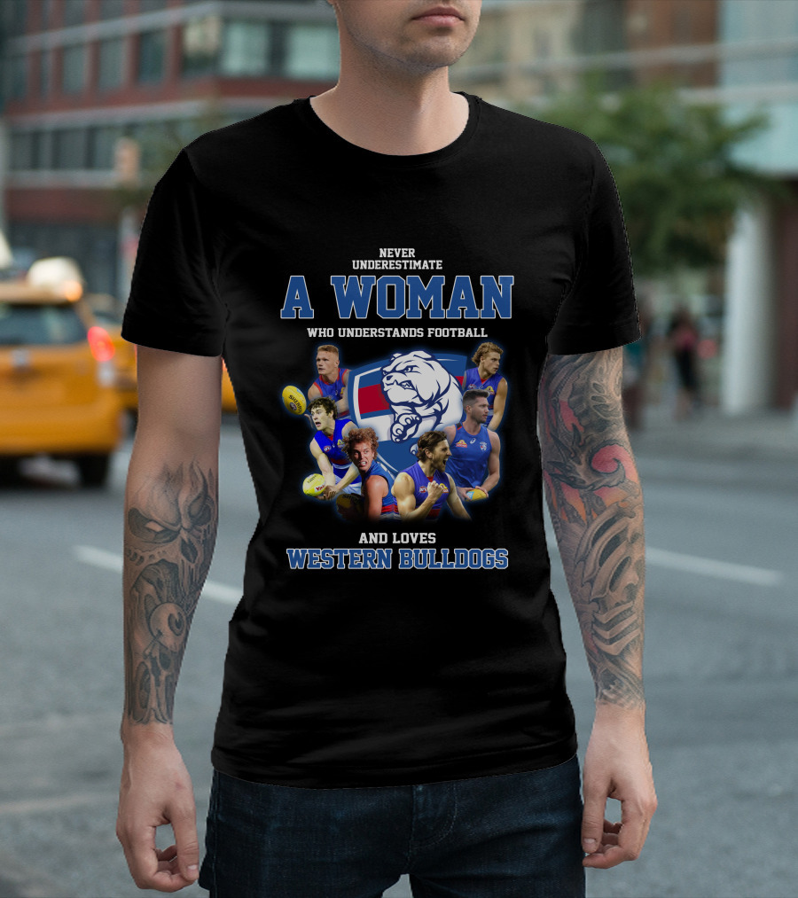 Never Underestimate a Woman Who Understands Football and Loves Western Bulldogs T-Shirt