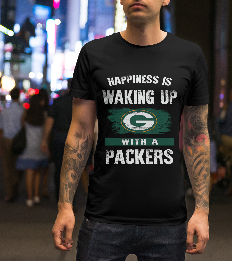 Happiness Is Waking Up With A Packers SM06 Green Bay Packers T-Shirt