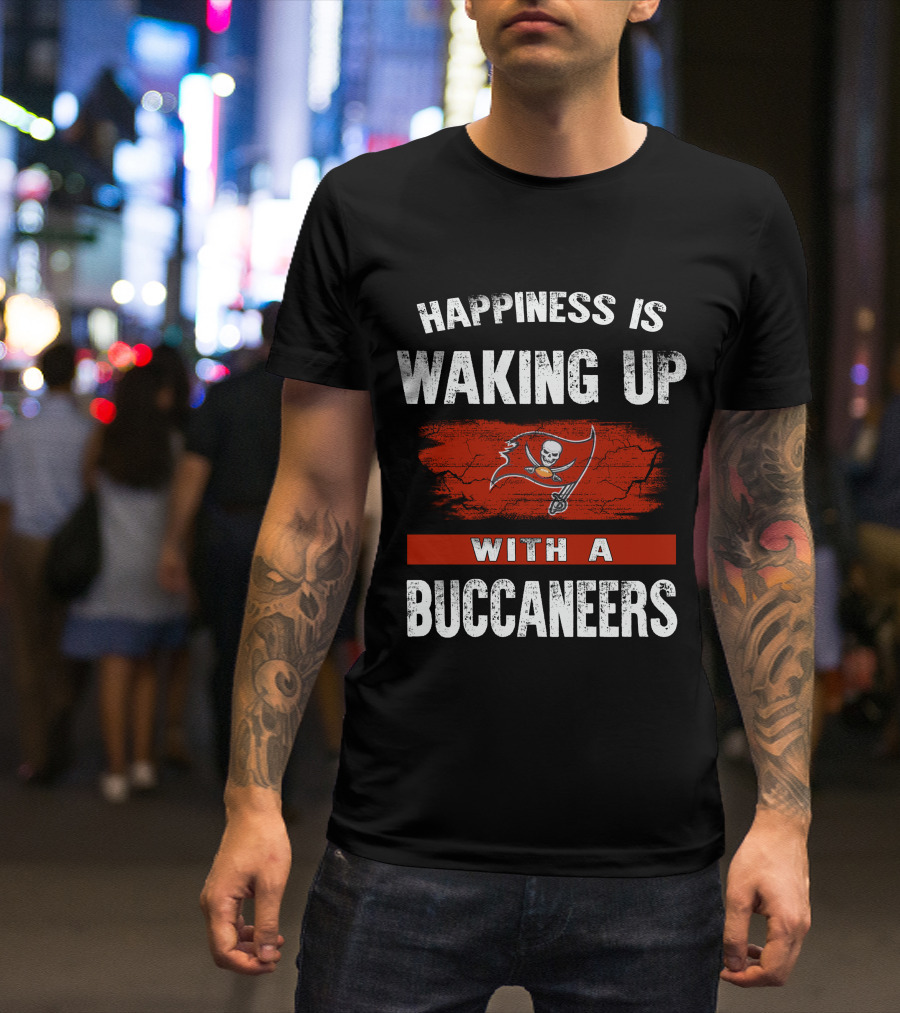 Happiness Is Waking Up With A Tampa Bay Buccaneers T-Shirt