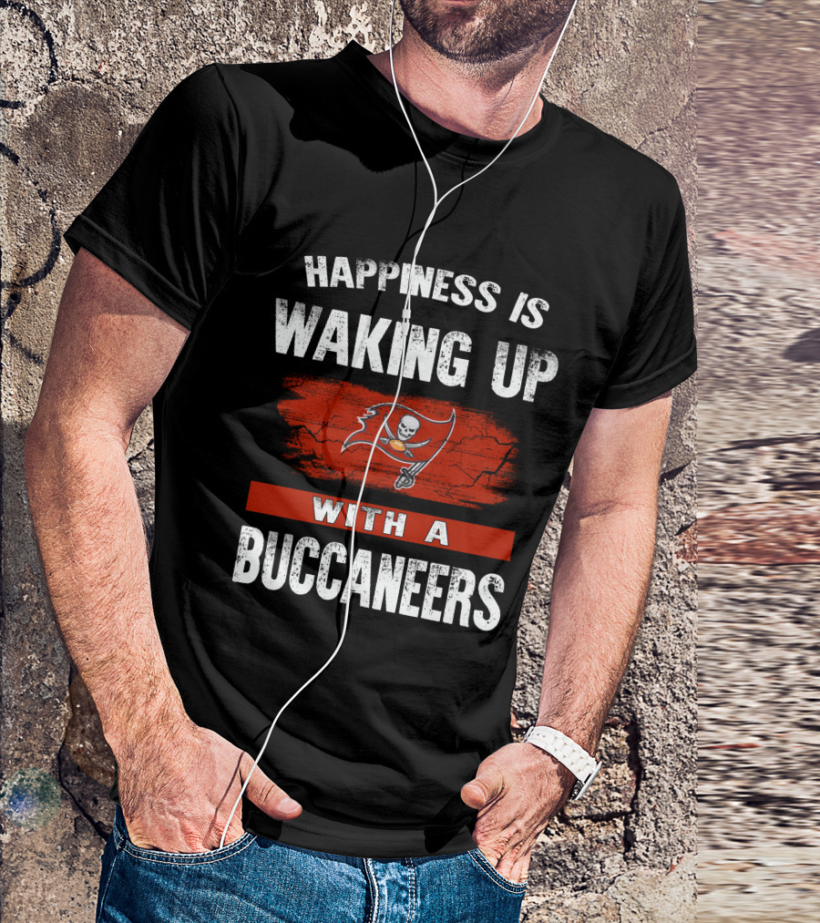 Happiness Is Waking Up With A Tampa Bay Buccaneers T-Shirt