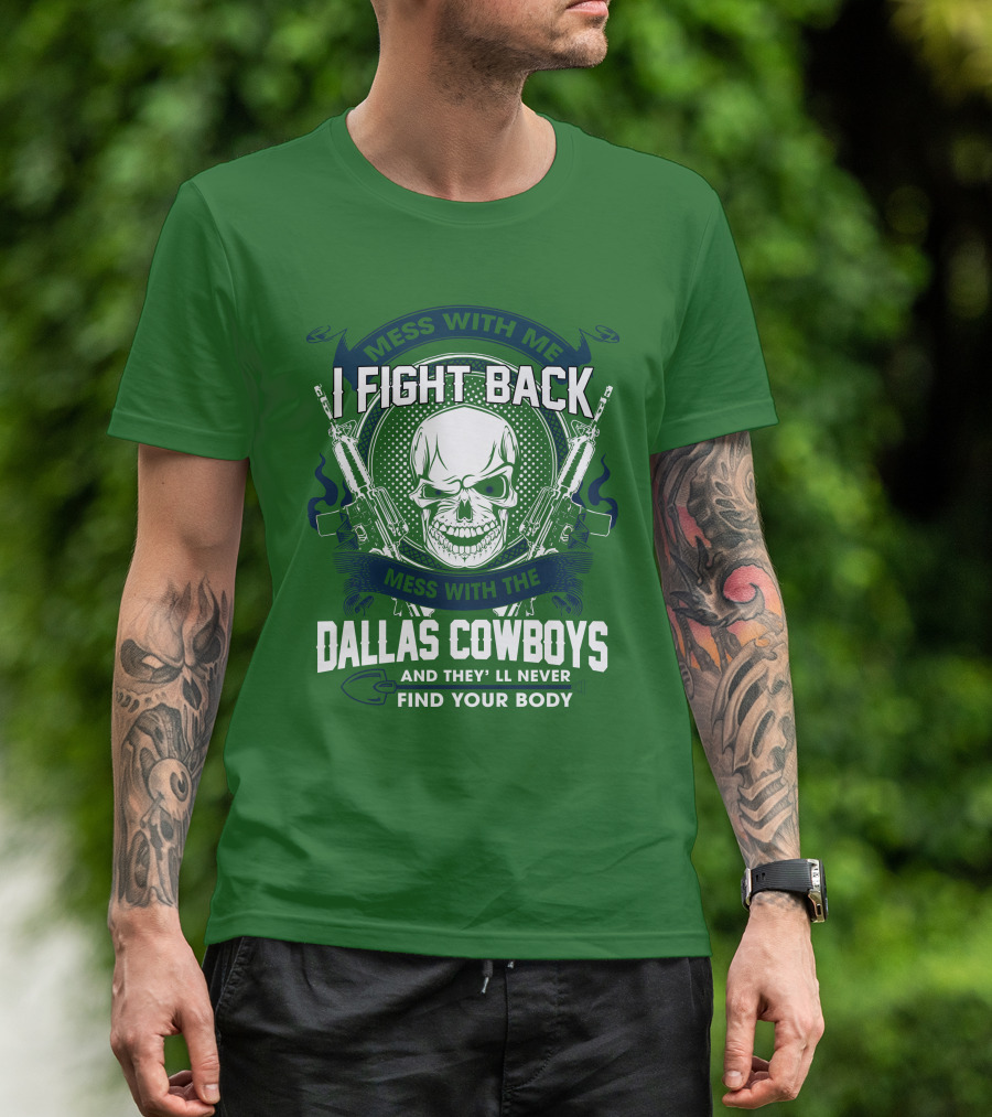 Dallas Cowboys I Fight Back Mess With Me T-Shirt