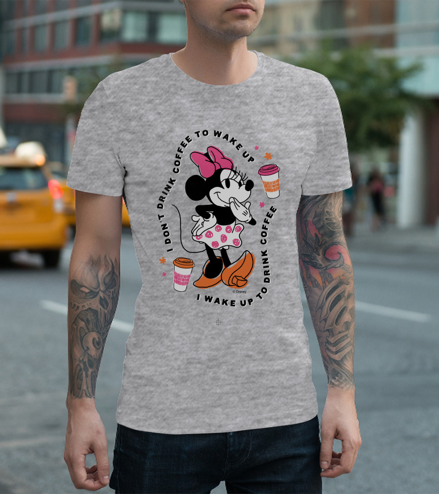 Minnie I Don't Drink Coffee to Wake Up I Wake Up to Drink Coffee T-Shirt
