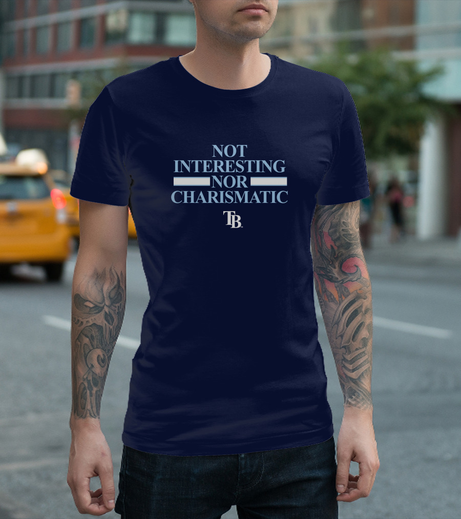 Not Interesting Nor Charismatic TB Tampa Bay Rays Baseball T-Shirt