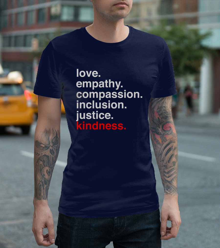 Kind Cotton Merch Store Love Empathy Compassion Inclusion Justice Kindness T-Shirt