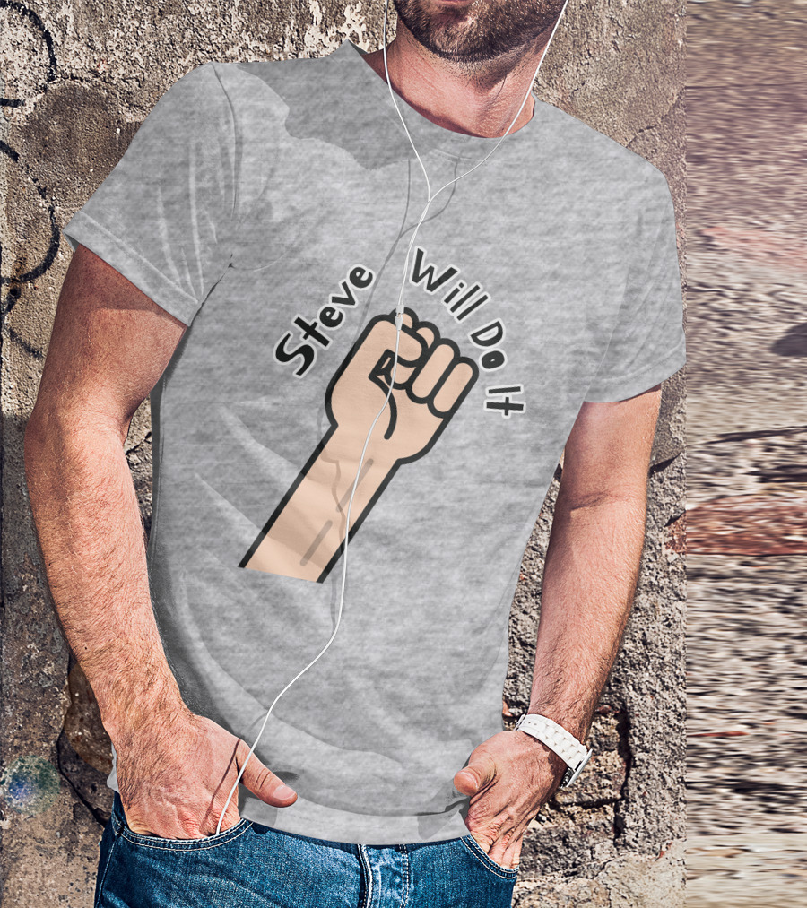Steve Will Do It Store Fist Icon Stevewilldoit Swea T-Shirt