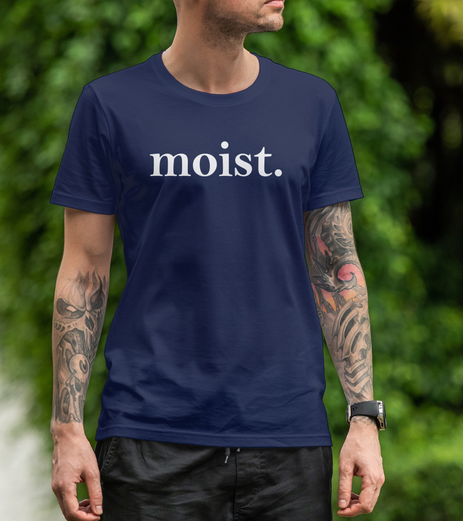 Moist Dr Han Vander Hart Moist T-Shirt
