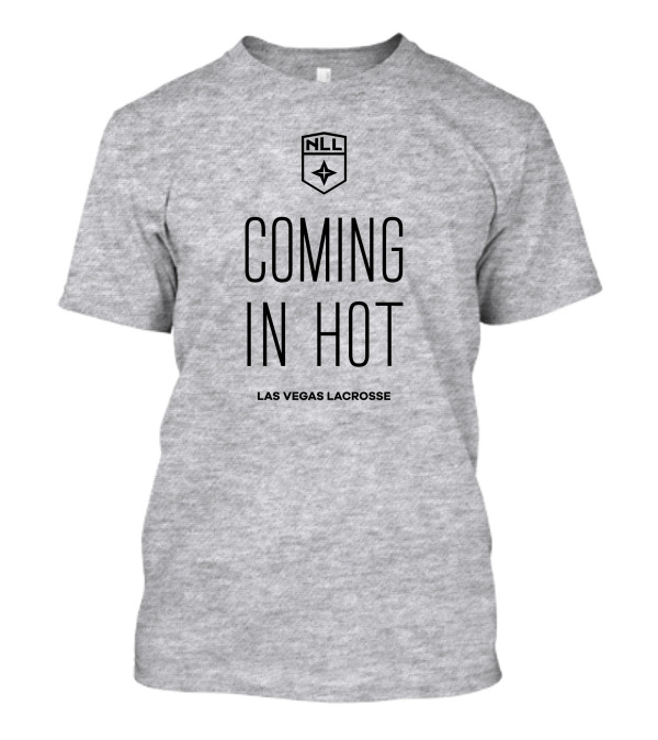 NLL Coming In Hot Las Vegas Lacrosse National Lacrosse League T-Shirt