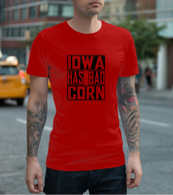 IOWA HAS BAD CORN T-Shirt