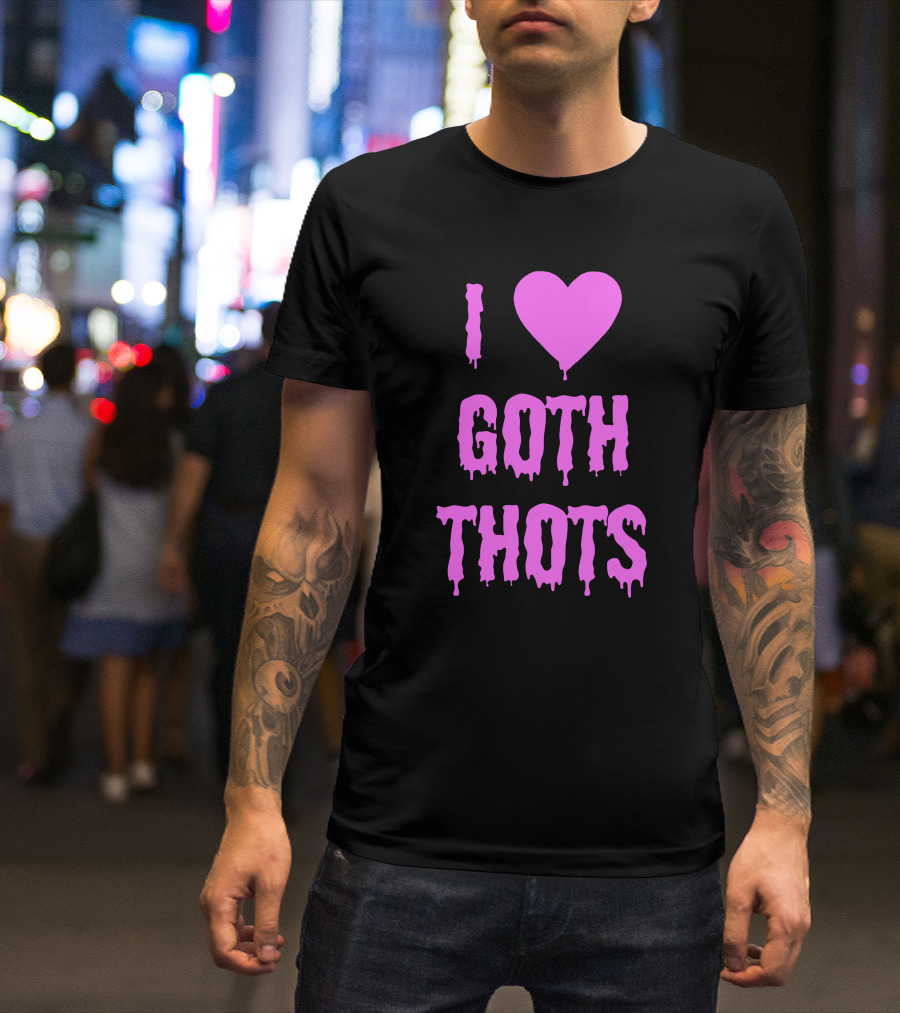 Hantless Merch I Love Goth Thots I Heart Goth Thots T-Shirt