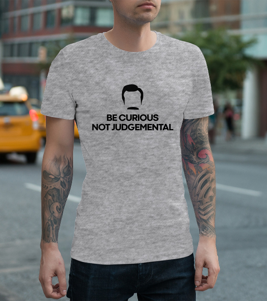 Be Curious Not Judgemental Inspirational Quote with Iconic Mustache and Hair T-Shirt