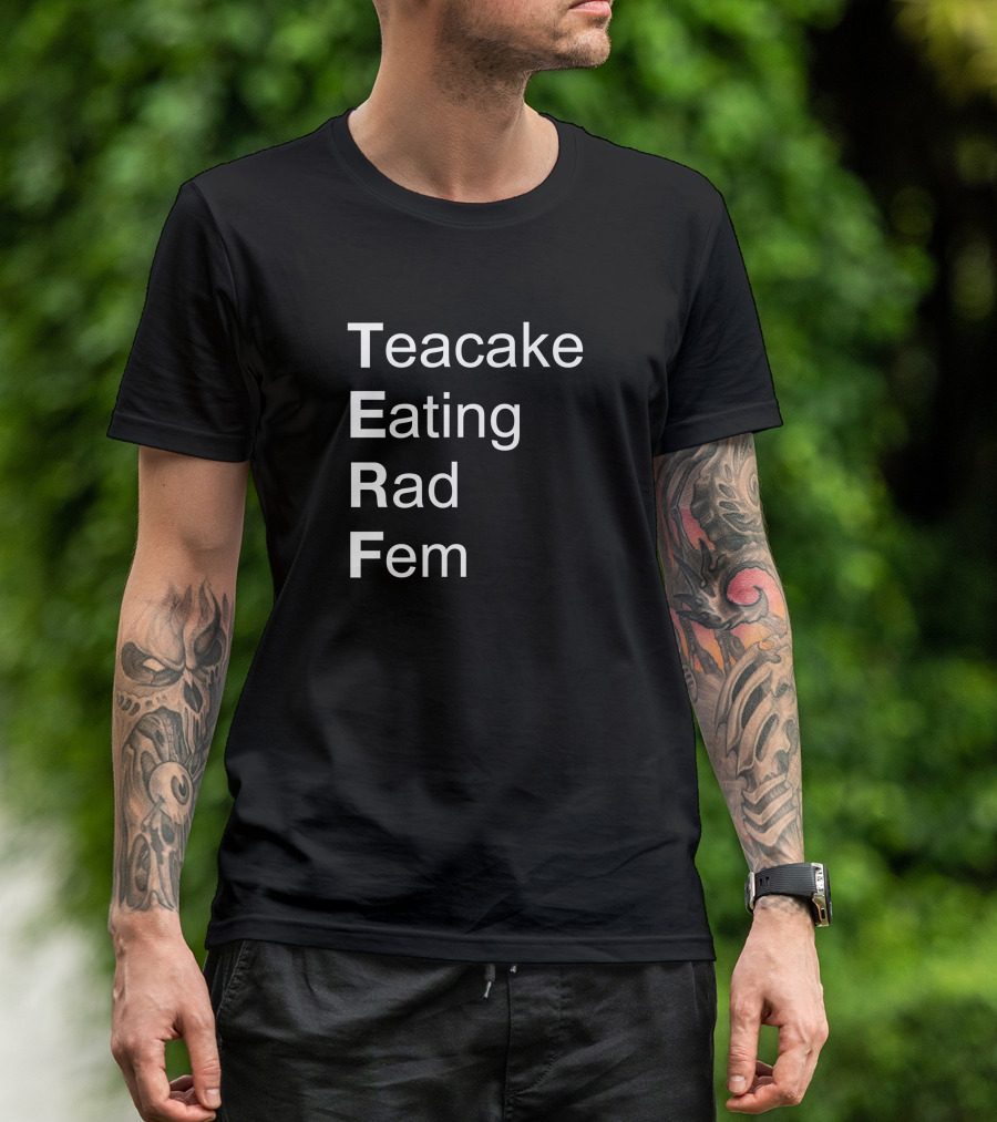 Teacake Eating Rad Fem T-Shirt