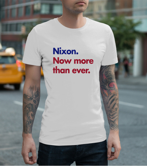 Nixon Now More Than Ever Campaign T-Shirt
