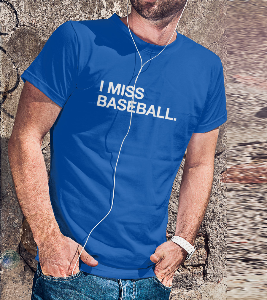 I Miss Baseball Blue Text T-Shirt