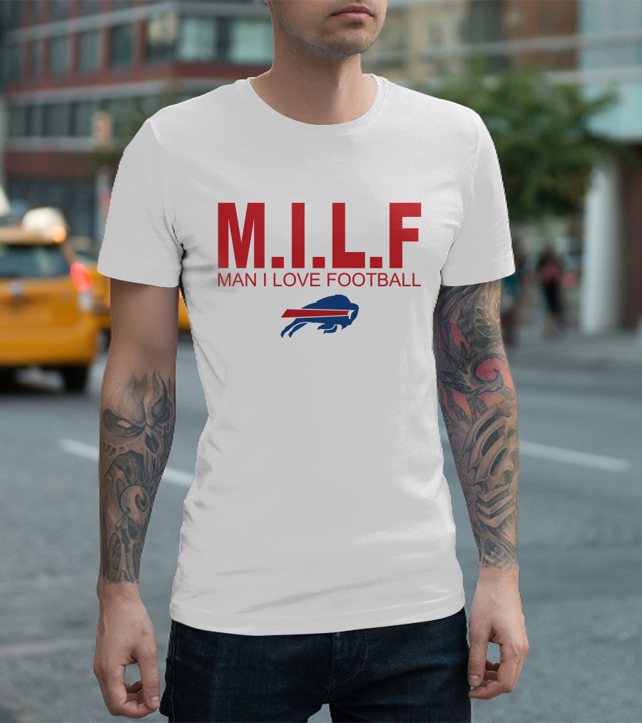 M.I.L.F Man I Love Football Buffalo Bills #BillsMafia T-Shirt