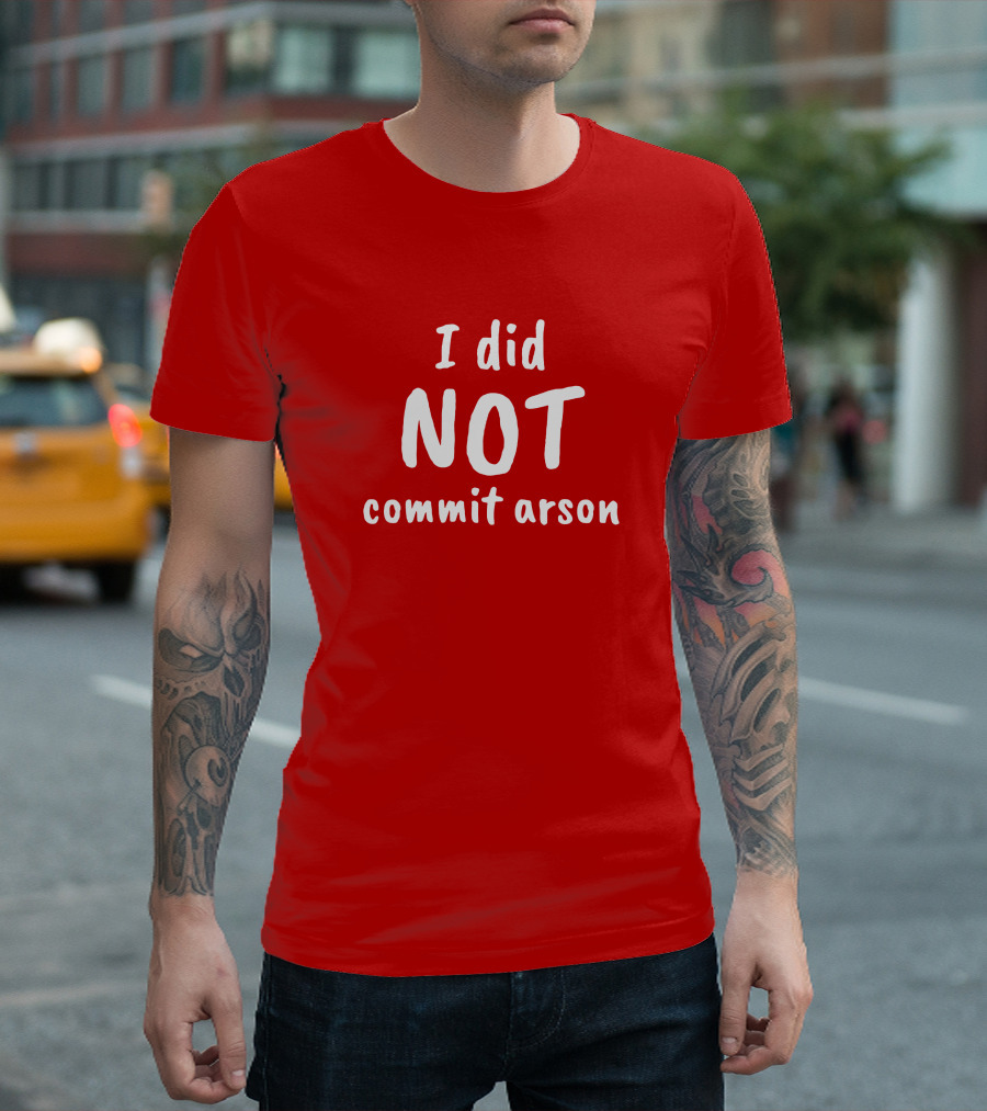 Lucca International I Did Not Commit Arson Coryhunterwinn Bold Red T-Shirt