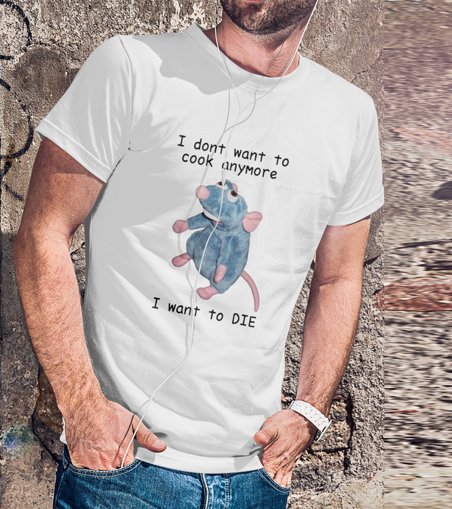 I Dont Want To Cook Anymore I Want To Die Remy Plush Rat T-Shirt
