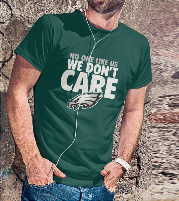 No One Like Us We Don't Care FlyEaglesFly Eagles Pro Shop Merch T-Shirt