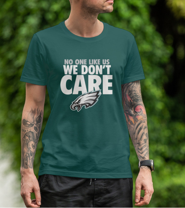 No One Like Us We Don't Care FlyEaglesFly Eagles Pro Shop Merch T-Shirt