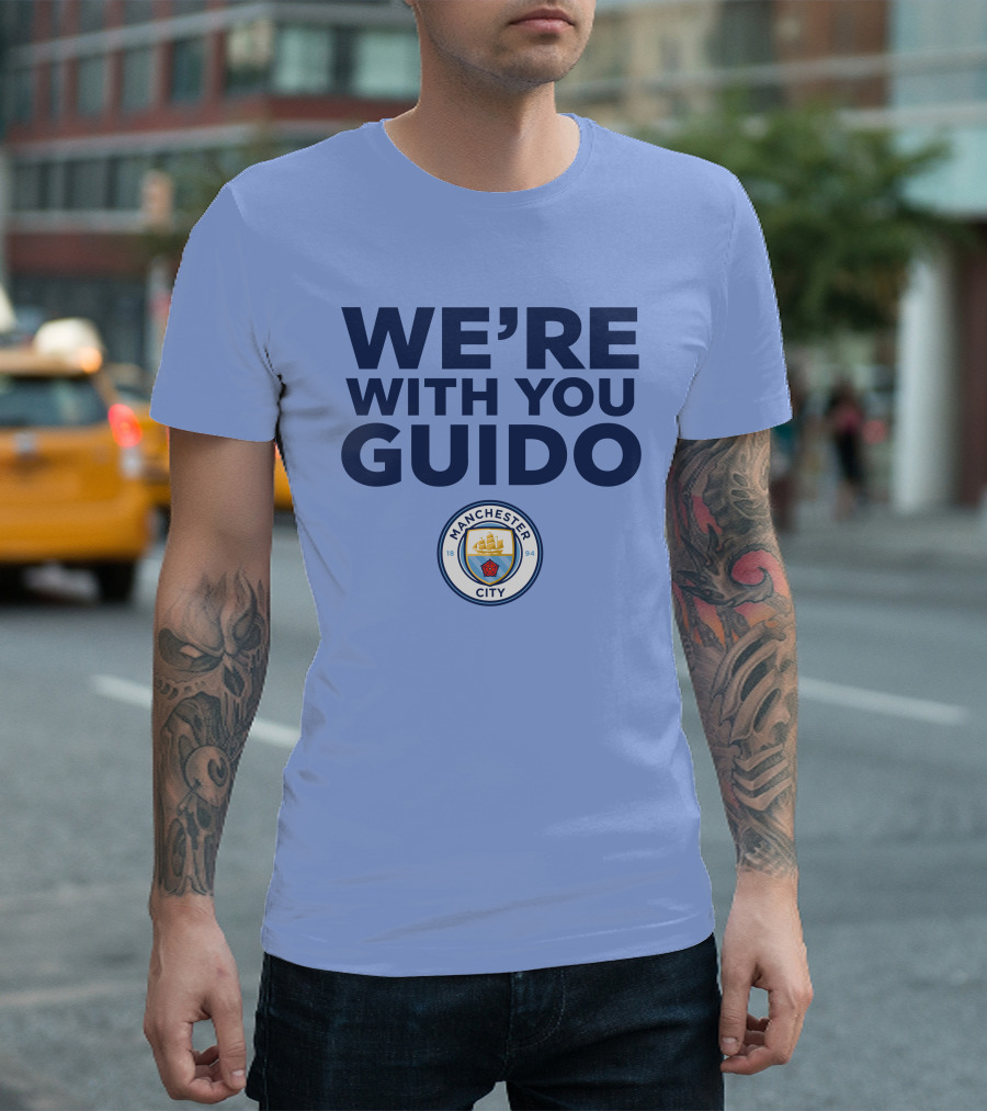 We're With You Guido Manchester City Pep Guardiola Support T-Shirt