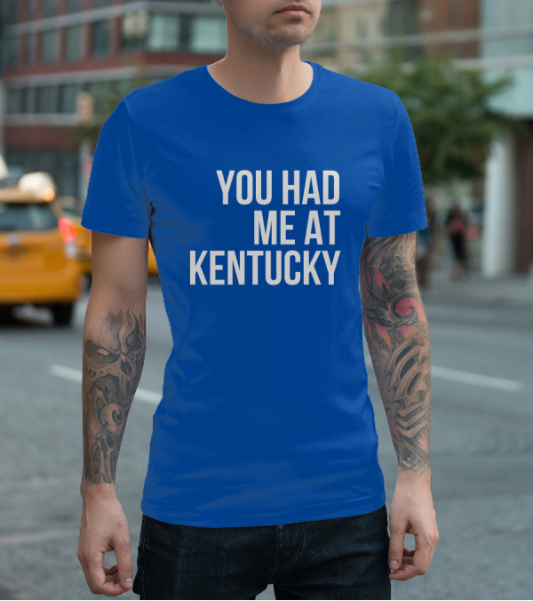 You Had Me At Kentucky Blue T-Shirt