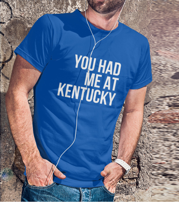 You Had Me At Kentucky Blue T-Shirt