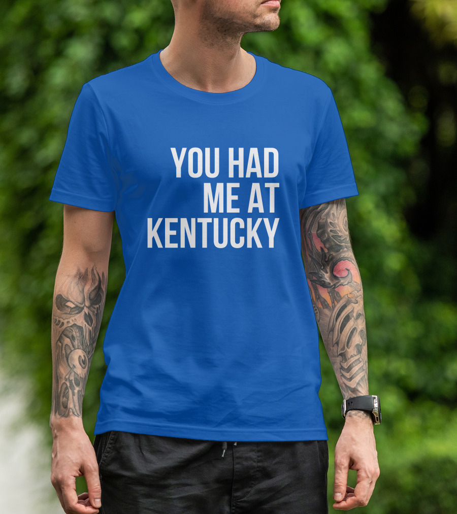 You Had Me At Kentucky Blue T-Shirt